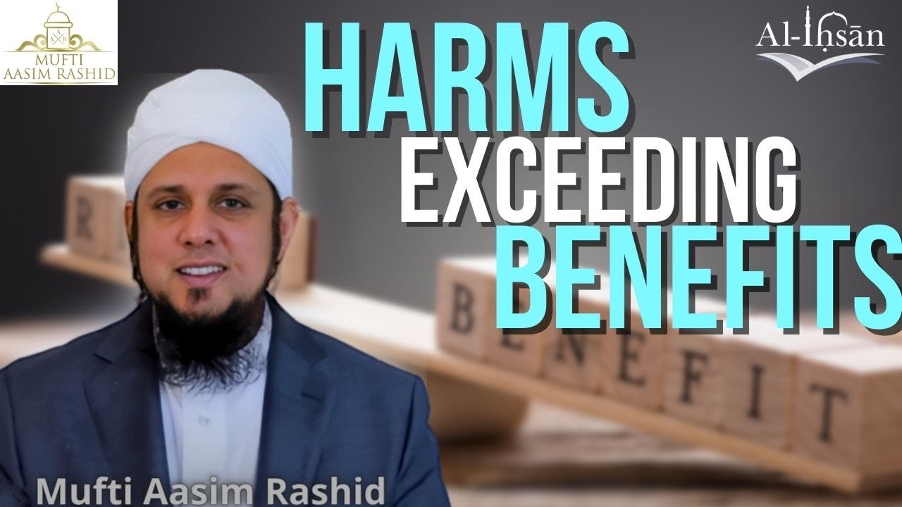 Harms Exceeding Benefits | Mufti Aasim Rashid - YouTube