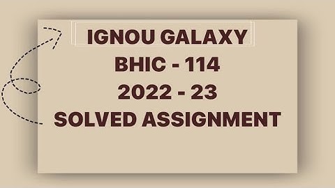 IGNOU bhic - 114 | 2022-23 | Solved assignment | Pdf | IGNOU GALAXY PUBLICATIONS