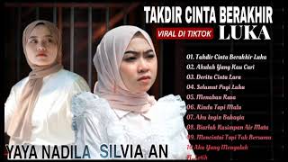 TAKDIR CINTA BERAKHIR LUKA YAYA NADILA FT SILVIA AN  - FULL ALBUM LAGU SLOW ROCK MELAYU POP MELAYU