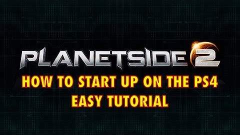 PlanetSide 2 PS4 How To Start Up Playing