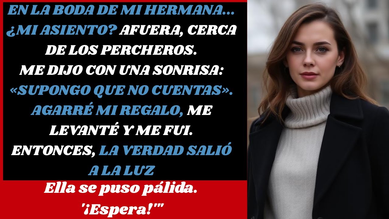 En la boda de mi hermana, me sentaron en el pasillo, así que me fui. ¿Qué pasó después?