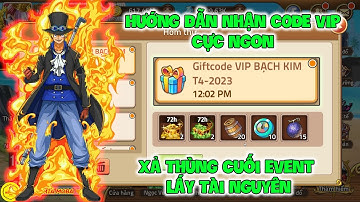 Huyền Thoại Hải Tặc - Hướng Dẫn Nhận CODE VIP Cực Ngon, Xả Thùng Cuối Event Lấy Tài Nguyên