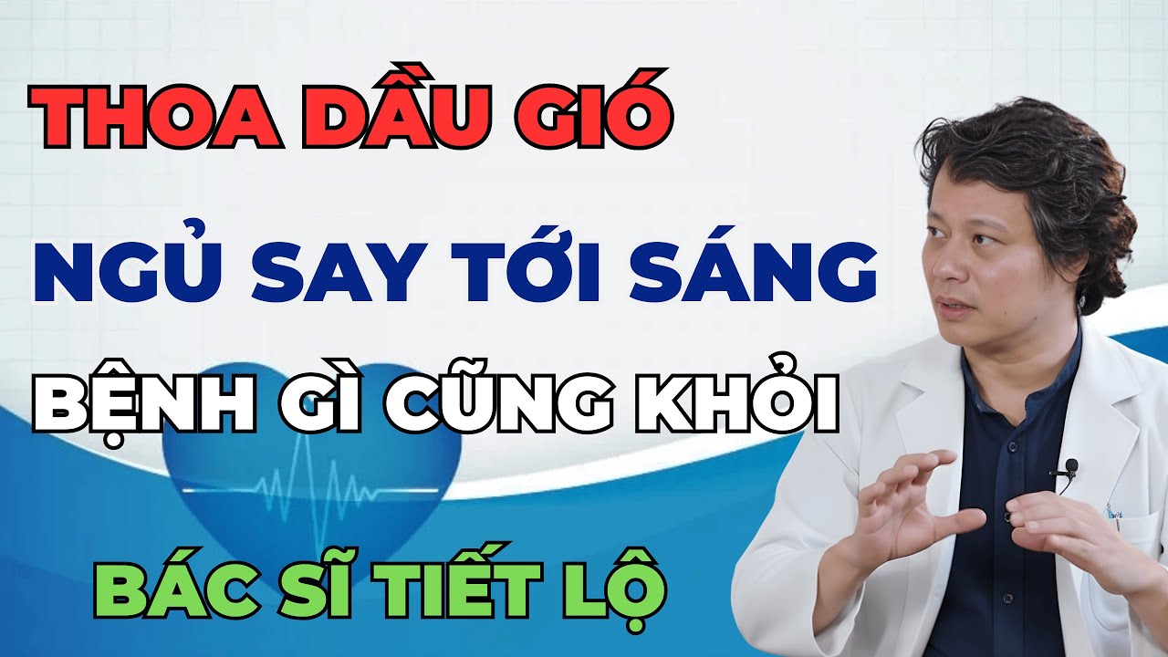 Bác Sĩ Chia Sẻ : Chỉ Một Giọt Dầu Gió Thoa Đúng Chỗ Này, Cả Đêm Ngủ Sâu Không Mộng Mị