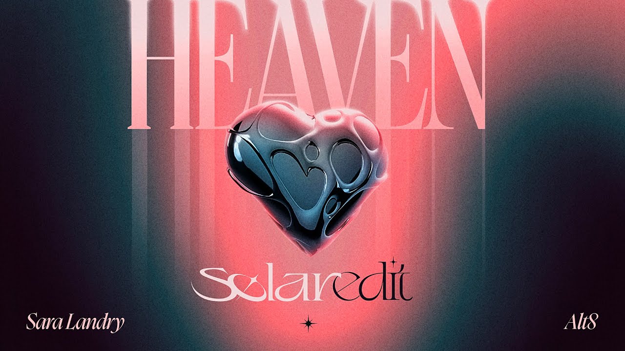 SARA LANDRY & ALT8 - HEAVEN (SØLAR EDIT)