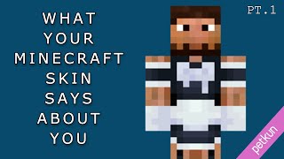 What Your Minecraft Skin Says About You...