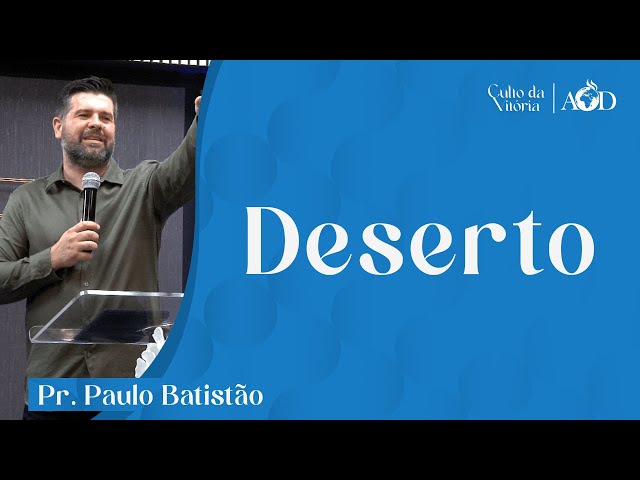 DESERTO | Pr. Paulo Batistão class=