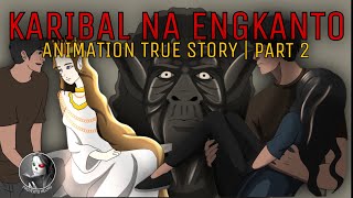 KARIBAL NA ENGKANTO (Part 2 of 2) | Animation True Story