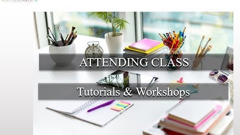 Lec 3 part IV: Attending Tutorial and Workshop