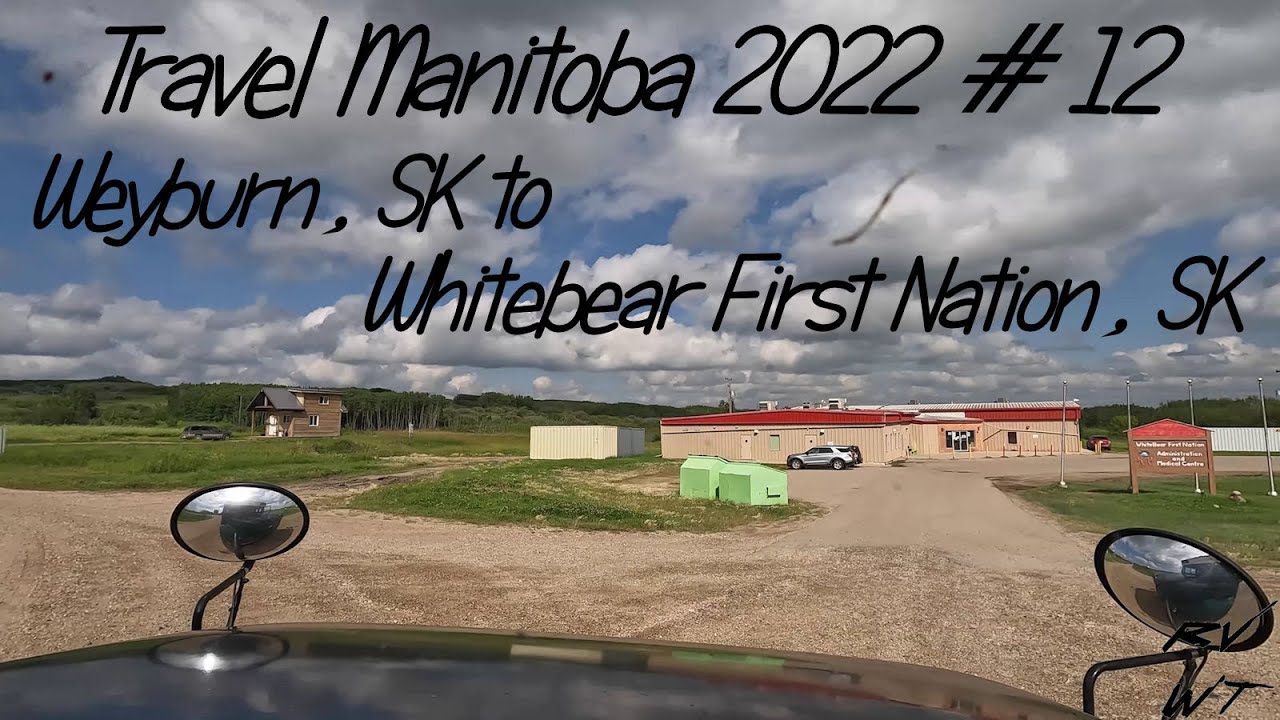 Travel Manitoba 2022 12 Weyburn, SK to Whitebear First Nation, SK