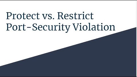Protect vs. Restrict Security Violation / Port Security