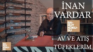 İnan Vardar'ın Av ve Atış Tüfekleri