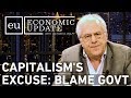 Economic Update: Capitalism's Excuse: Blame Government