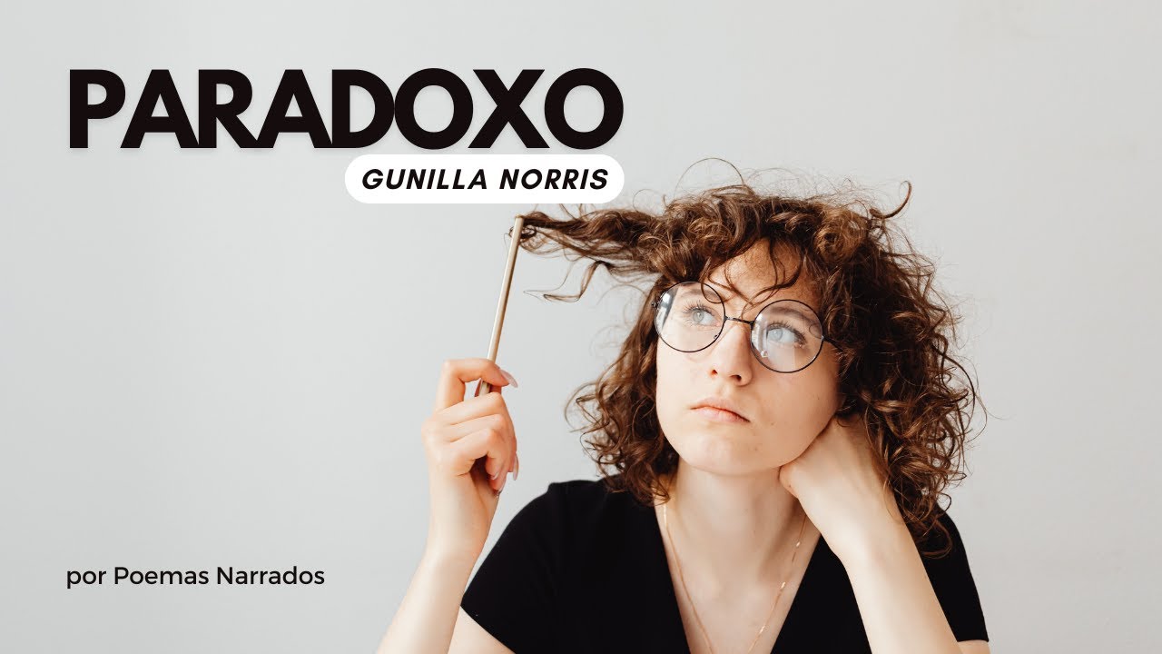 Poema Paradoxo de  Gunilla Norris | Poemas Narrados