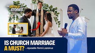 Is Church Marriage A Must?|Apostle Femi Lazarus' Take On Weddings and Extrvagant Spendings