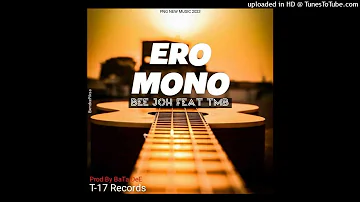 ERO MONO - Beejoh ft TMB (T17 Production 2023)