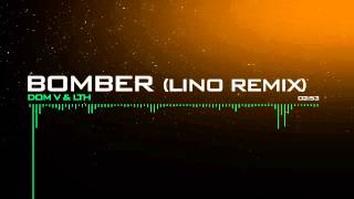 Dom V \u0026 LTH  Bomber Lino Remix)