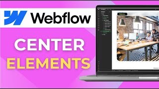How to Center Elements in Webflow 2025 Beginner Friendly Guide