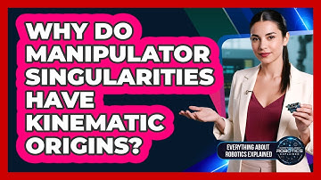 Why Do Manipulator Singularities Have Kinematic Origins?