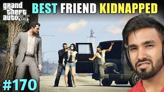 MY FRIEND GOT KIDNAPPED | GTA GAMEPLAY #170