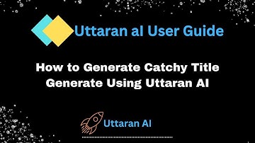How to Generate Catchy Title Using Uttaran AI