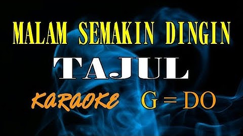 MALAM SEMAKIN DINGIN KARAOKE Tajul feat Afieq Shazwan (G=DO)