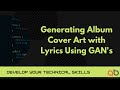 Generating album cover art with lyrics using gans