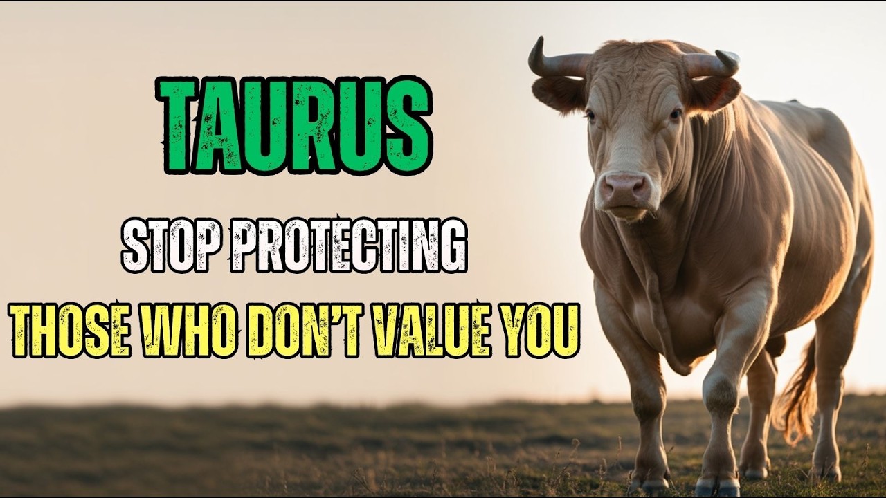 Why Taurus ♉ Needs To Stop Protecting People Who Do Not Value You