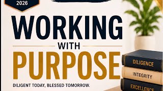 WORKING WITH PURPOSE