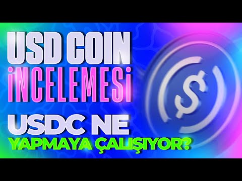 USD Coin (USDC) incelemesi. USDC ne yapmaya çalışıyor?