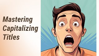 The Art of Capitalizing Titles: Grammar Essentials
