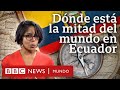 Dnde est exactamente la mitad del mundo en ecuador y quin la descubri  bbc mundo