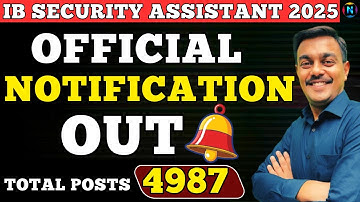 IB Security Assistant 2025 Official Notification Out! | 4987 Vacancies | All You Need to Know!