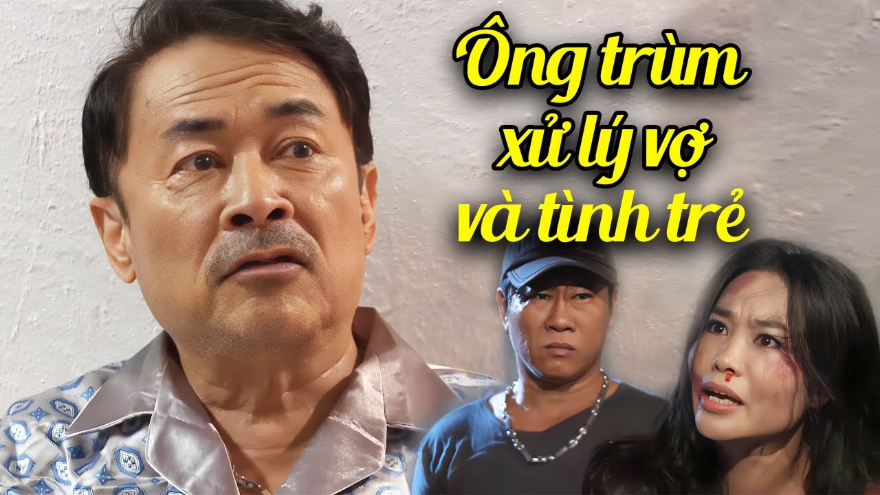 Ông trùm xử lý mụ vợ lăng loàn và tình trẻ | Phim Cảnh Sát Hình Sự Việt Nam Hay Xuất Sắc