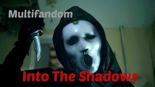 Multifandom || Into the shadows