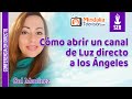 Cmo abrir un canal de luz directo a los ngeles por sol martinez