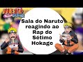 Sala do Naruto reagindo ao rap do Sétimo Hokage 🌻{Harume&Animes}🌻