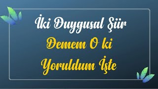 Demem O ki - Yoruldum İşte | İki Duygusal Şiir Resimi