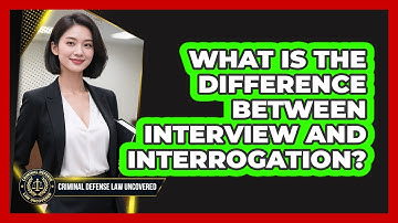 What Is The Difference Between Interview And Interrogation?