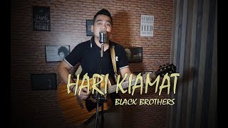 Black Brothers - Hari Kiamat (cover) Lirik