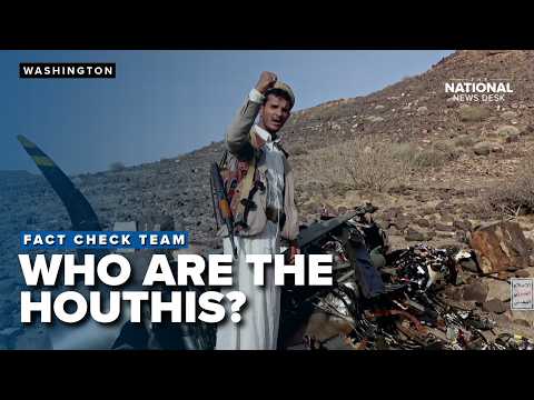 FACT CHECK TEAM: Who are the Houthis?