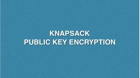 Knapsack Problem In Cryptography | Knapsack Public Key Encyption