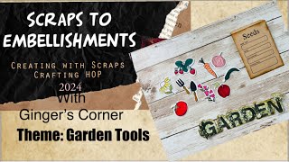 DIY Embellishments from Scraps | Theme: GARDEN TOOLS Scraps to Embellishments