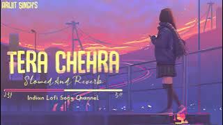 Arijit Singh - Tera Chehra (Slowed To Perfection And Reverb) - Indian Lofi Song Channel