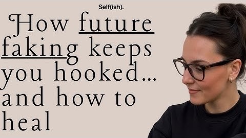 Was it all a lie? Why the avoidant future fakes and how to heal