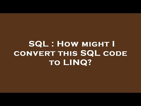 SQL : How might I convert this SQL code to LINQ?