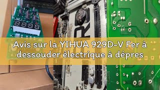 Avis sur la YIHUA 929D-V Fer à dessouder électrique à dépression Pompe a dessouder avec poignée de c