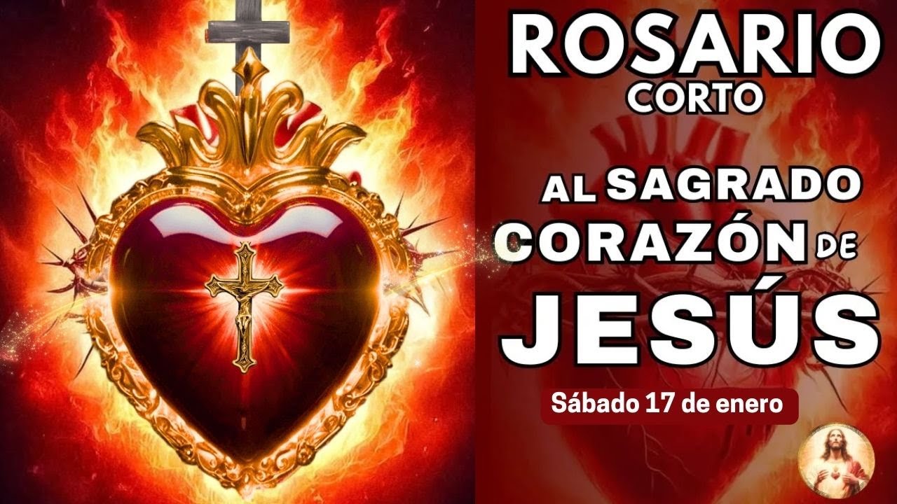 ROSARIO CORTO AL SAGRADO CORAZÓN DE JESÚS🙏AMOR Y CONFIANZA❤️Hoy 17 de enero de 2026