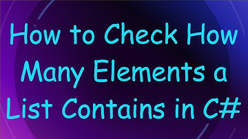 How to Check How Many Elements a List Contains in C#