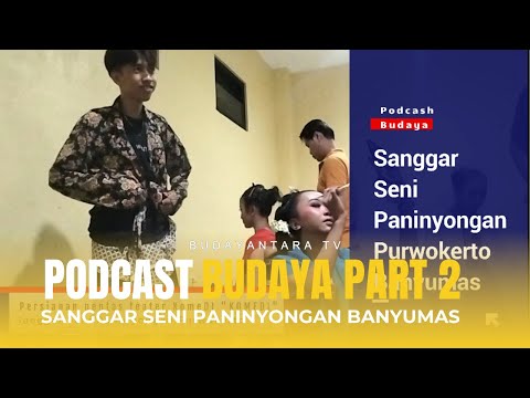 Podcast Budaya Mengupas Tuntas Eksistensi Sanggar Seni Panginyongan Banyumas