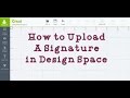 How to Upload Signature in Design Space Tutorial